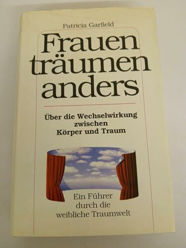 Garfield, Patricia Frauen träumen anders. (6668 127). Über die Wechselwirkung zwischen Körper und Traum