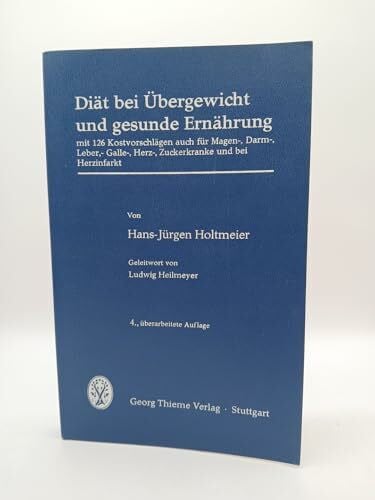Holtmeier, Hans-Jürgen Diät bei Übergewicht und gesunde Ernährung. mit 126 Kostvorschlägen auch für Magen-Darm-Leber-Galle-Herz-Zuckerkranke und bei Herzinfarkt. 5. Auflage.