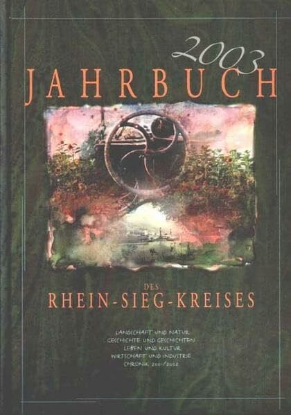 Zado, Rainer Jahrbuch des Rhein-Sieg-Kreises: Landschaft und Natur, Geschichte und Geschichten, Leben und Kultur, Wirtschaft und Industrie, Chronik 2001/2002: Hrsg. v. Rhein-Sieg-Kreis