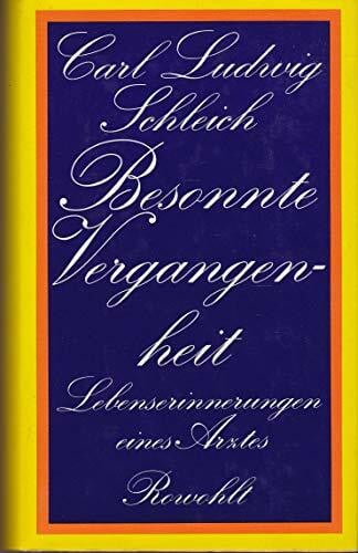 Schleich, Carl Ludwig Besonnte Vergangenheit: Lebenserinnerungen 1859 - 1919