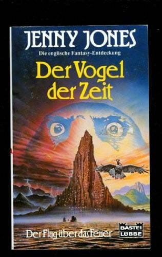 Jones, Jenny Der Vogel der Zeit. Der Flug über das Feuer 1 (Fantasy. Bastei Lübbe Taschenbücher)
