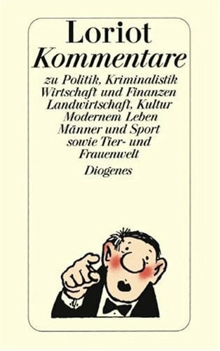 Bülow, Vicco von Loriots Kommentare zu Politik, Kriminalistik, Wirtschaft und Finanzen, Landwirtschaft, Kultur, Modernes Leben, Männer und Sport sowie Tier- und Frauenwelt
