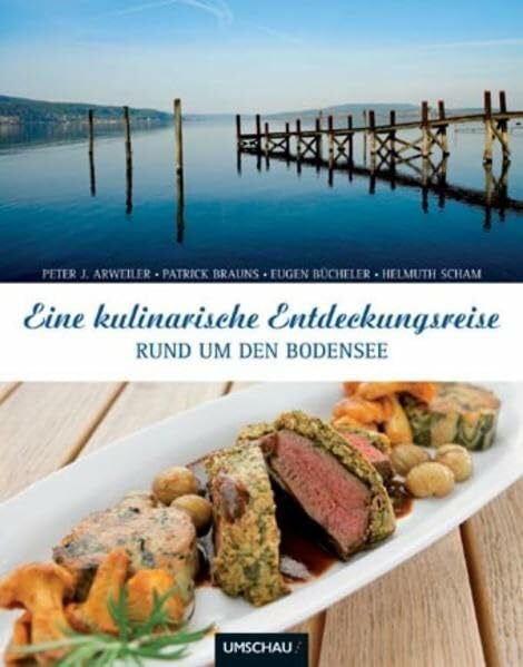 Helmuth Scham Eine kulinarische Entdeckungsreise rund um den Bodensee
