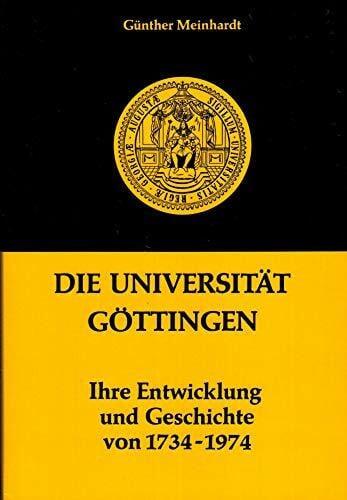 Meinhardt, Günther Die Universität Göttingen: Ihre Entwicklung und Geschichte von 1734-1974