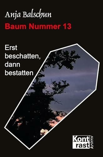 Balschun, Anja Baum Nummer 13 (Erst beschatten, dann bestatten)
