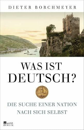 Borchmeyer, Dieter Was ist deutsch?: Die Suche einer Nation nach sich selbst
