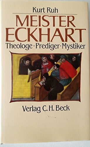 Ruh, Kurt Meister Eckhart: Theologe - Prediger - Mystiker