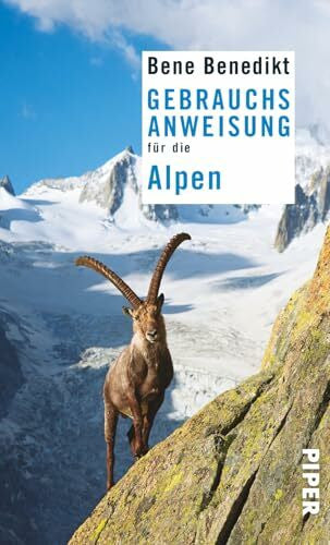 Benedikt, Bene Gebrauchsanweisung für die Alpen: 2. aktualisierte Auflage 2015