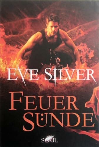 Silver, Eve Feuersünde: Deutsche Erstveröffentlichung (SOUL)