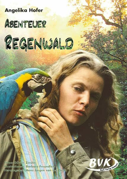 Angelika Hofer Abenteuer Regenwald