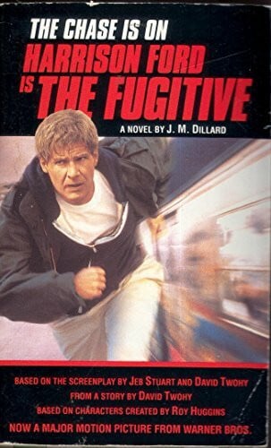 Dillard, J. M. The Fugitive: A Novel Based On a Screenplay By Jeb Stuart And David Twohy from a Story By David Twohy Based On Characters Created By Roy Huggins