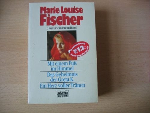 Fischer, Marie L Mit einem Fuss im Himmel /Das Geheimnis der Greta K. /Ein Herz voller Tränen (Allgemeine Reihe. Bastei Lübbe Taschenbücher)