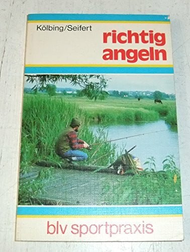 Kölbing Alexander und Kurt Seifert Richtig angeln (7096 798)