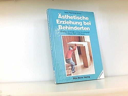 unbekannt Ästhetische Erziehung bei Behinderten: 9 Beitr. zur Sozial- u. Sonderpädagogik in Schule, Heim u. Freizeit