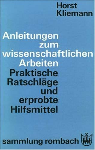 Kliemann, Horst Anleitungen zum wissenschaftlichen Arbeiten. Eine Einführung in die Praxis
