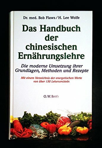 Bob Flaws und Lee Wolfe Honora Das Handbuch der chinesischen Ernährungslehre