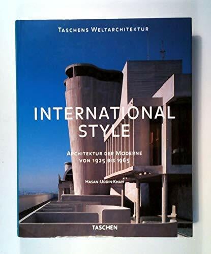 Khan, Hasan U International Style. Architektur der Moderne von 1925 bis 1965. (Taschens Weltarchitektur)