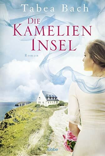 Bach, Tabea Die Kamelien-Insel: Roman. Wohlfühl-Saga um eine Gärtnerei in der Bretagne (Kamelien-Insel-Saga, Band 1)