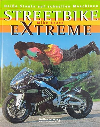 Seat, Mike Streetbike extreme. Heiße Stunts auf schnellen Maschinen