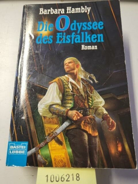 Hambly, Barbara Die Saga von Darwath: Bd. 3: Die Odyssee des Eisfalken (Fantasy. Bastei Lübbe Taschenbücher)
