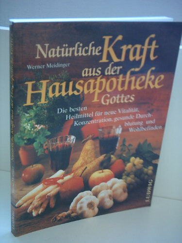 Meidinger, Werner Natürliche Kraft aus der Hausapotheke Gottes