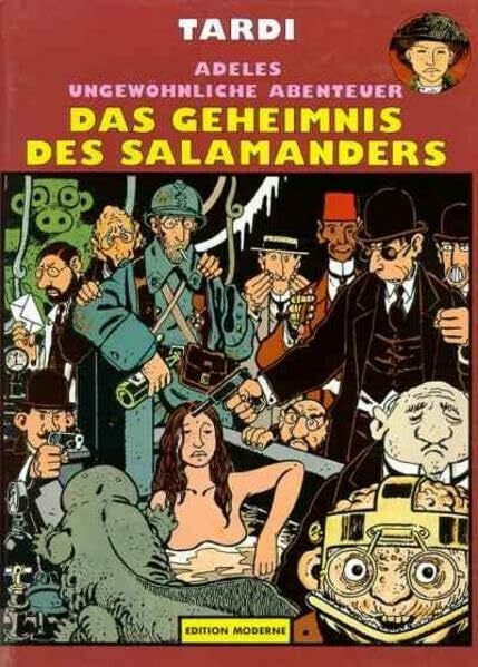 Tardi, Jacques Adeles ungewöhnliche Abenteuer Band 06: Das Geheimnis des Salamanders