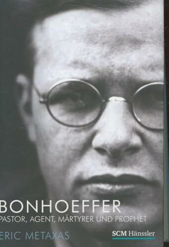 Metaxas, Eric Bonhoeffer: Pastor, Agent, Märtyrer und Prophet (Große Glaubensmänner)