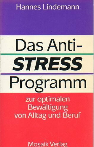 Lindemann, Hannes Das Anti-Stress-Programm : zur optimalen Bewältigung von Alltag und Beruf.