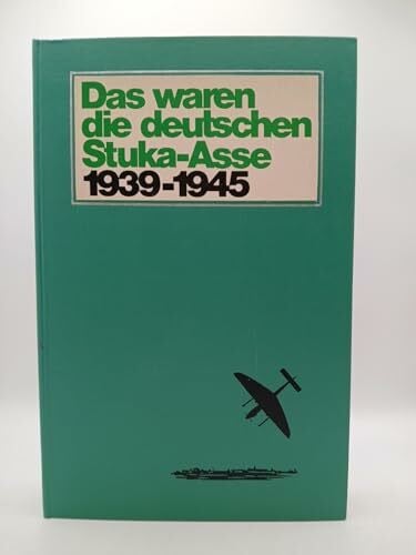 Brütting, Georg Das waren die deutschen Stuka-Asse 1939-1945