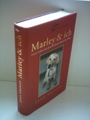 Gabriele Zigldrum Marley & ich: Unser Leben mit dem frechsten Hund der Welt