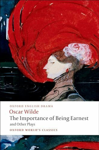 Raby, Peter The Importance of Being Earnest and Other Plays: Lady Windermere's Fan; Salome; A Woman of No Importance; An Ideal Husband; The Importance of Being Earnest (Oxford World’s Classics)