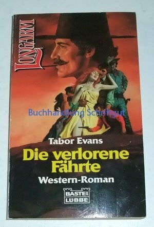 Evans, Tabor Die verlorene Fährte (Longarm. Bastei Lübbe Taschenbücher)
