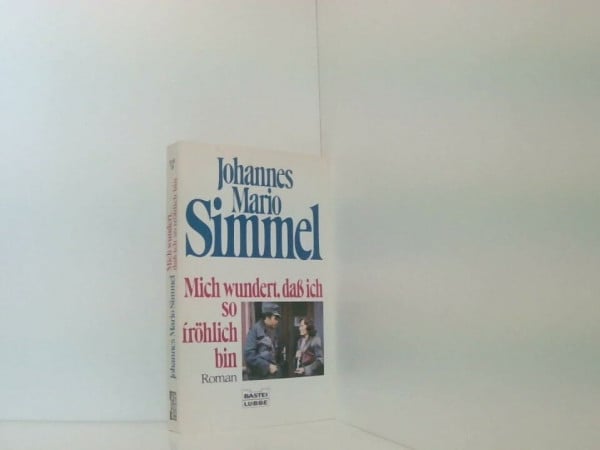 Simmel, Johannes M Mich wundert, dass ich so fröhlich bin (Allgemeine Reihe. Bastei Lübbe Taschenbücher)