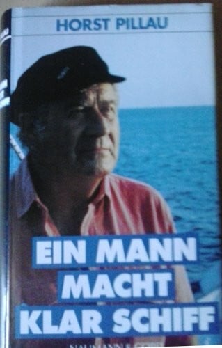 Horst Pillau Ein Mann macht klar Schiff
