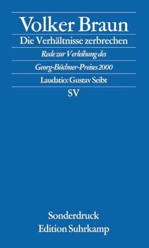 Seibt, Gustav Die Verhältnisse zerbrechen: Rede zur Verleihung des Georg-Büchner-Preises 2000. Mit der Laudatio von Gustav Seibt (edition suhrkamp)