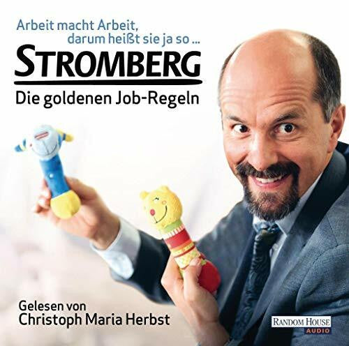 Herbst, Christoph Maria Arbeit macht Arbeit, darum heißt sie ja so...: Stromberg - Die goldenen Job-Regeln. Das ultimative Büro-Hörbuch!