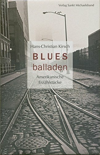 Kirsch, Hans Ch Bluesballaden: Amerikanische Erzählstücke