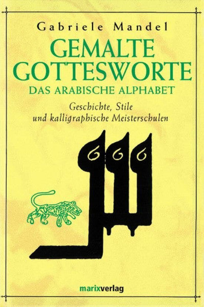 Lindecke, Brigitte Gemalte Gottesworte: Das arabische Alphabet