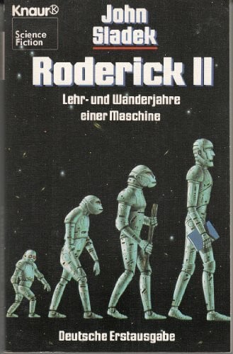 John Thomas Sladek Roderick II. Lehr- und Wanderjahre einer Maschine.