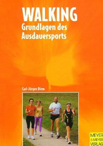 Diem, Carl-Jürgen Grundlagen des Ausdauersports: Walking.