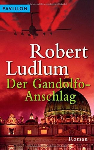 Ludlum, Robert Der Gandolfo-Anschlag: Roman