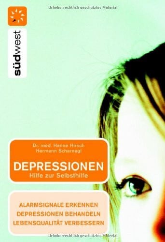 Hirsch, Dr. med Hanne Depressionen Hilfe zur Selbsthilfe: Alarmsignale erkennen Depressionen behandeln Lebensqualität verbessern