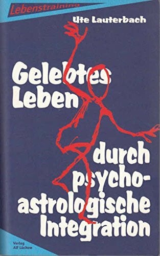 Lauterbach, Ute Gelebtes Leben durch psycho-astrologische Integration