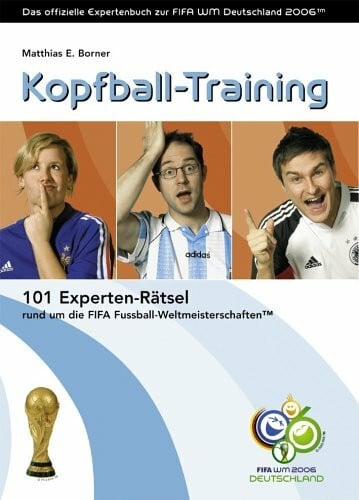 Borner, Matthias E Kopfball-Training: 101 Experten-Rätsel rund um die FIFA Fussball-Weltmeisterschaften™