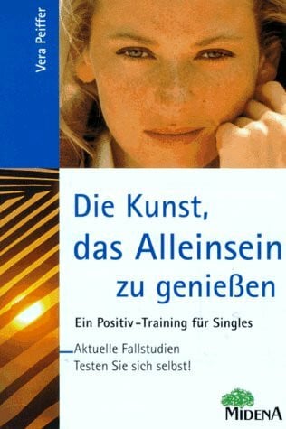 Peiffer, Vera Die Kunst, das Alleinsein zu genießen. Ein Positiv-Training für Singles