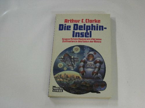 Clarke, Arthur C Die Delphininsel (Science Fiction. Bastei Lübbe Taschenbücher)