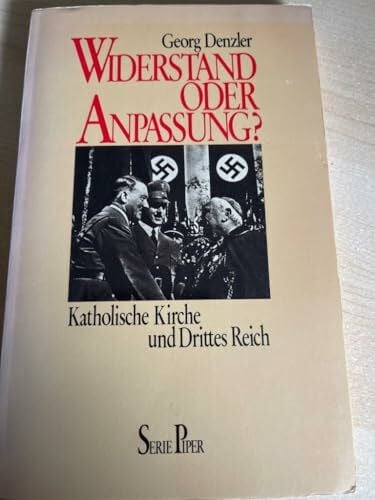 Denzler, Georg Widerstand oder Anpassung?: Katholische Kirche und Drittes Reich (Piper Taschenbuch)