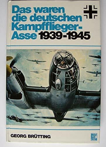 Brütting, Georg Das waren die deutschen Kampfflieger-Asse 1939-1945