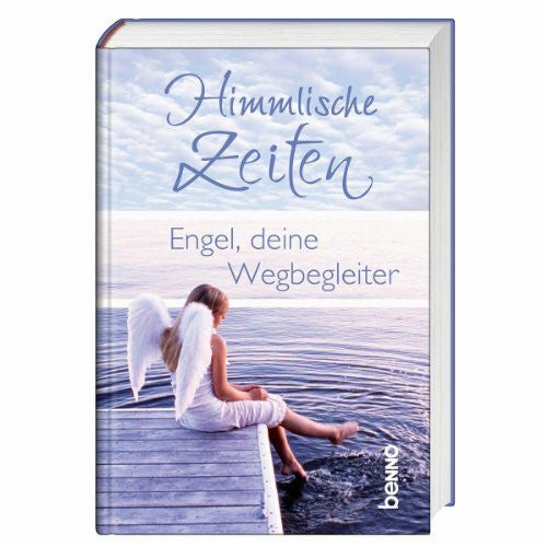 Lechner, Odilo Himmlische Zeiten: Engel, deine Wegbegleiter