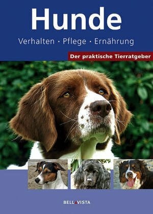 Hunde: Verhalten, Pflege, Ernährung